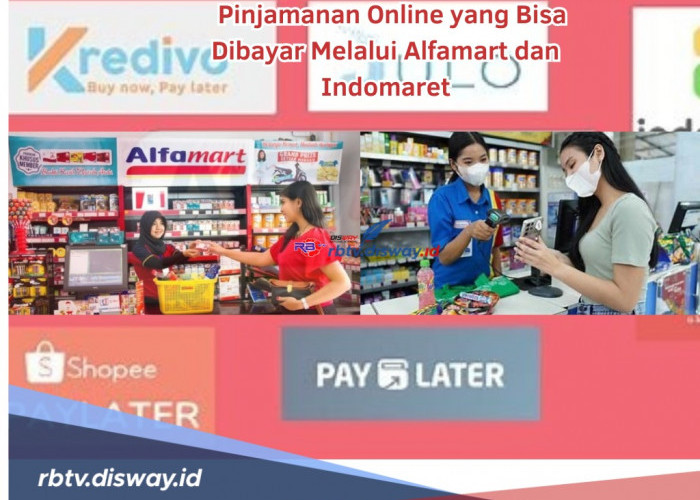 4 Macam Pinjaman Online yang Bisa Dibayar Melalui Alfamart dan Indomaret, Begini Syarat serta Cara Bayarnya