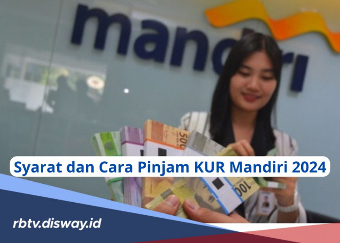 Syarat dan Cara Pinjam KUR Mandiri 2024, Tanpa Jaminan Bisa Cair Rp 40 Juta, Begini Tipsnya