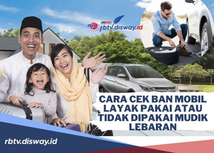 Cara Cek Ban Mobil Layak Pakai atau Tidak untuk Mudik Lebaran 2024