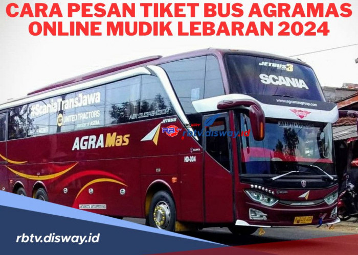 Begini Cara Pesan Tiket Bus AgraMas Online untuk Mudik Lebaran, Cek juga Harganya