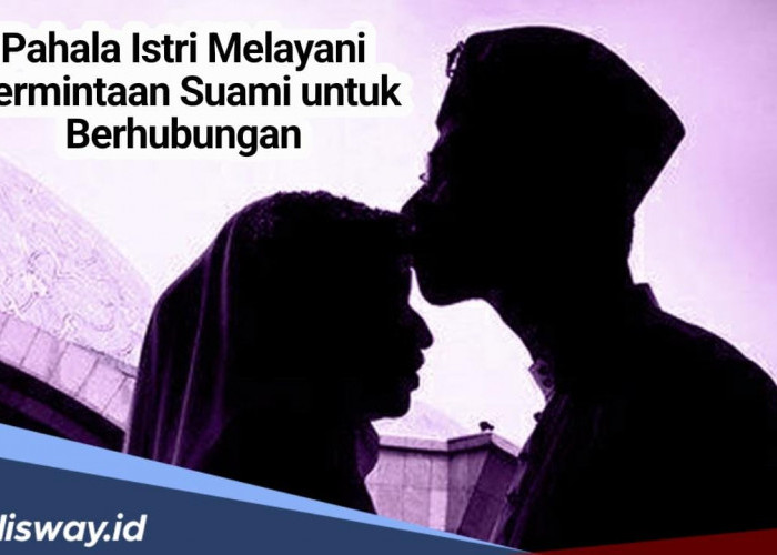 Masya Allah,  Ternyata Ini Pahala Bagi Seorang Istri yang Melayani Permintaan Suami untuk Berhubungan