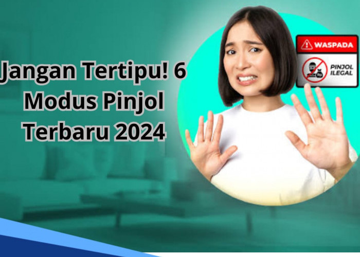 Jangan Tertipu! Kenali 6 Modus Pinjol Terbaru 2024, Banyak yang Terjebak hingga Dompet Terkuras