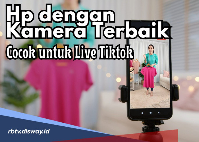 5 HP dengan Kamera Terbaik, Cocok untuk Konten Live Tiktok Biar Jualan Jadi Makin Gacor