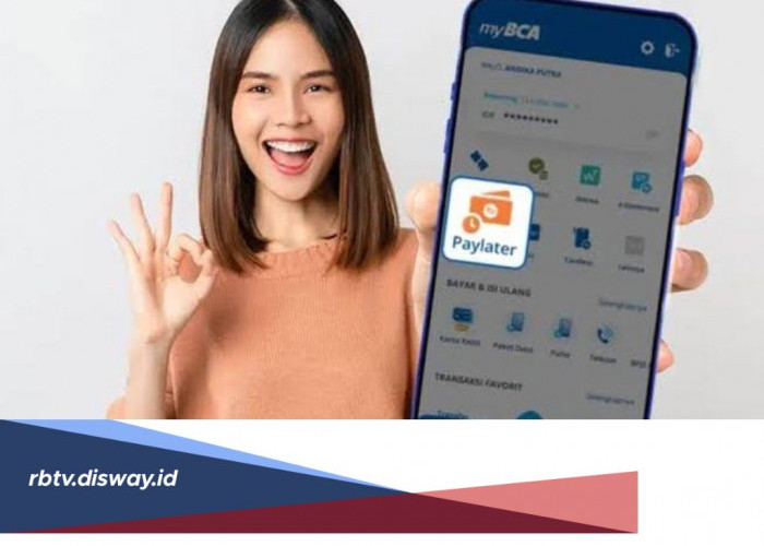 Begini Cara Daftar Paylater BCA, Bisa Dilakukan Secara Online Lewat Aplikasi Mybca, Proses Mudah dan Cepat