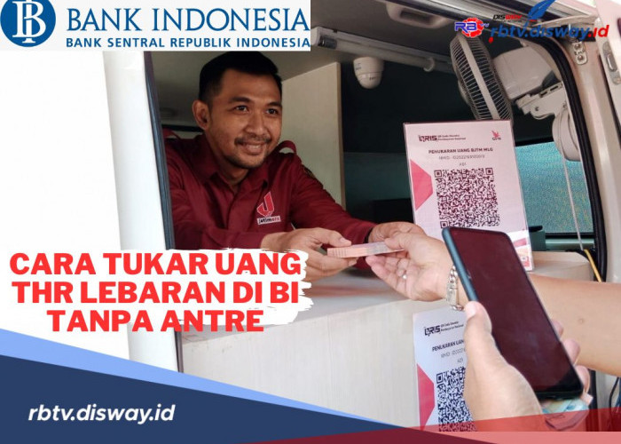 Ga Perlu Nunggu Lama! Begini Cara Tukar Uang THR Lebaran di BI Tanpa Antre