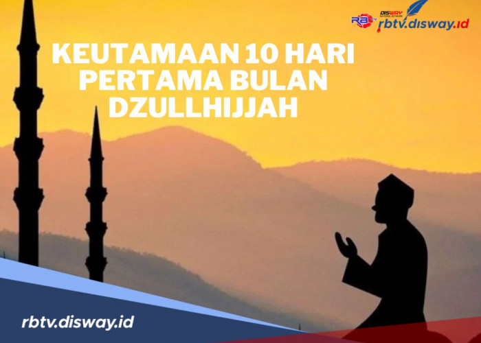 Keutamaan dan Amalan 10 Hari Pertama Bulan Dzulhijjah, Bulan Penuh Berkah