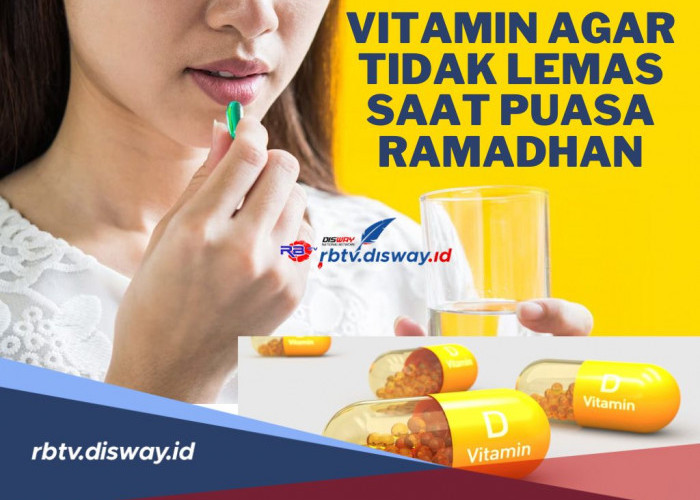 Rekomendasi Vitamin agar Badan Tidak Lemes saat Puasa Ramadhan