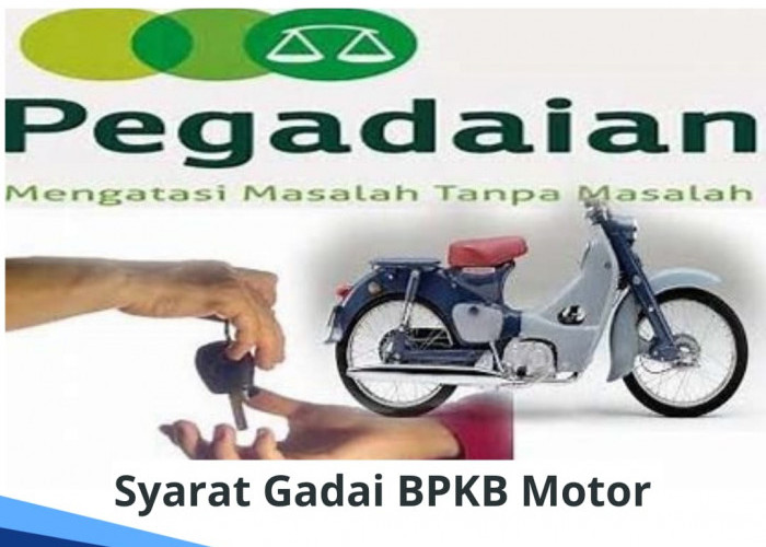 Solusi Dana Cepat, Begini Syarat Gadai BPKB Motor di Pegadaian, Bisa Dapat Pinjaman Rp 100 Juta