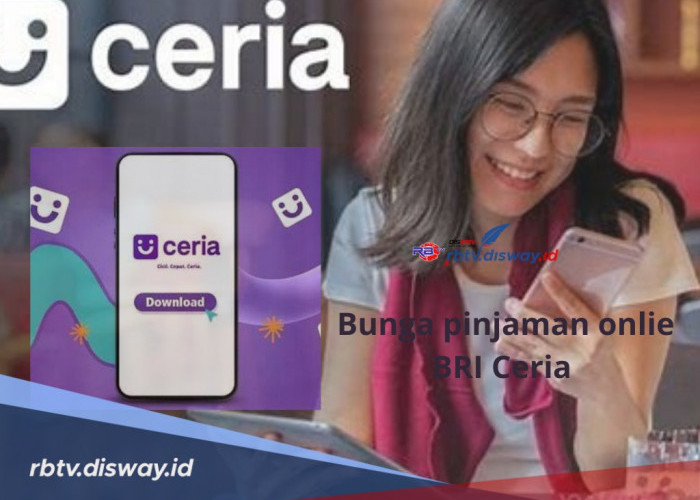 Berapa Bunga Pinjaman Online BRI Ceria? Ini Penjelasan Berserta Limit Pinjaman untuk Rp 20 Juta