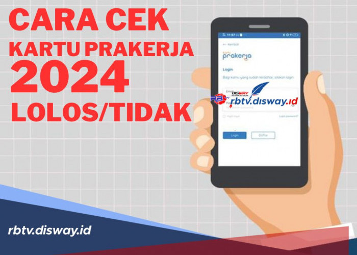 Begini Cara Cek Kartu Prakerja 2024 Gelombang 66 Lolos atau Tidak