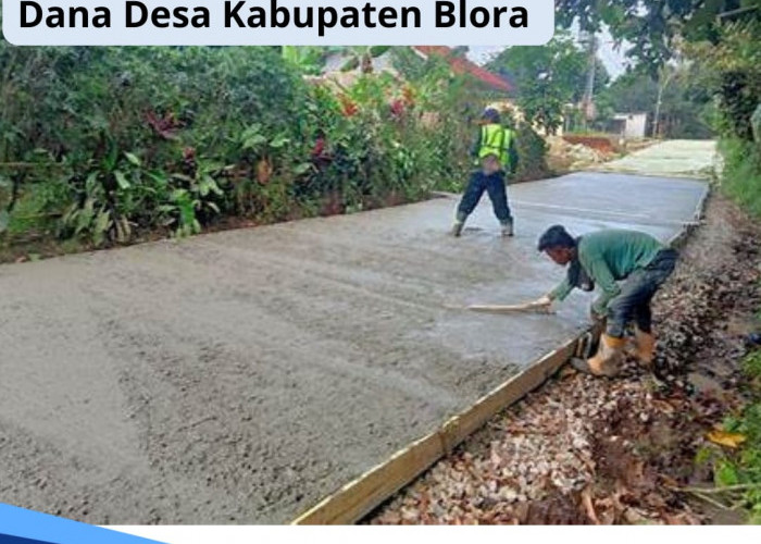 Rincian Lengkap Dana Desa 2024 untuk 271 Desa di Kabupaten Blora, Desa Mana yang Terima Anggaran Rp 2 M