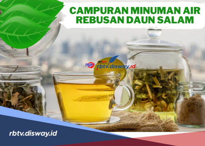 Nikmati Khasiat Minuman Air Rebusan Daun Salam dengan Beberapa Campuran, Ikuti Langkah Membuatnya