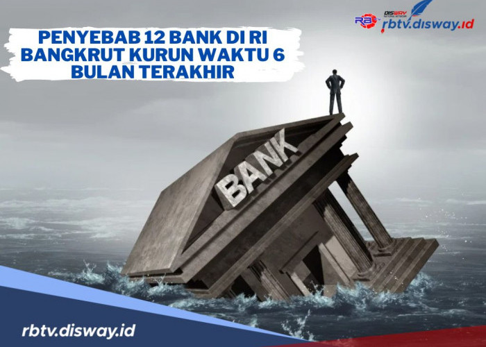 Terungkap! Ini Penyebab 12 Bank di RI Bangkrut Kurun Waktu 6 Bulan Terakhir