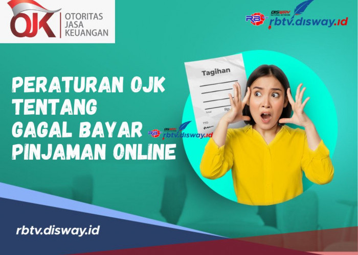 Hati-hati Jangan Sampai Galbay! Begini Peraturan OJK Tentang Gagal Bayar Pinjaman Online   