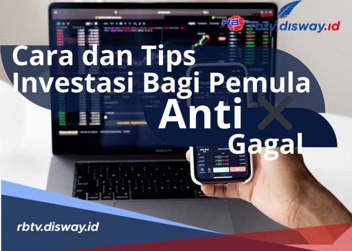 Ingin Investasi tapi Takut Gagal, Begini Cara dan Tips Investasi Saham Bagi Pemula Anti Gagal