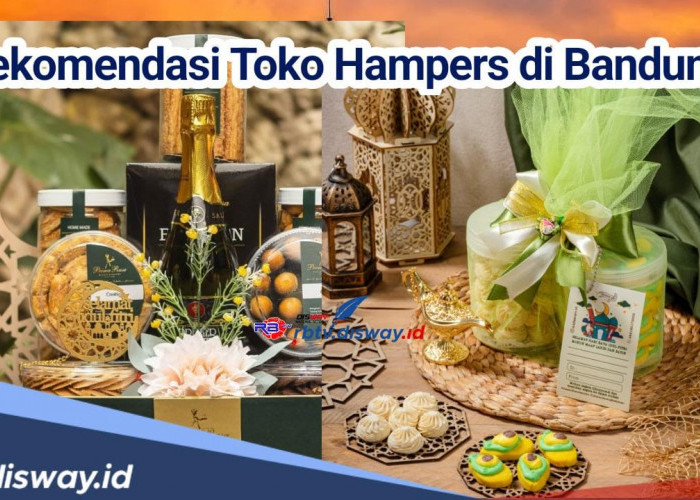 Kirim Hampers untuk yang Tersayang, Ini Tempat Jual Hampers Lebaran di Bandung, Bisa Kirim Online