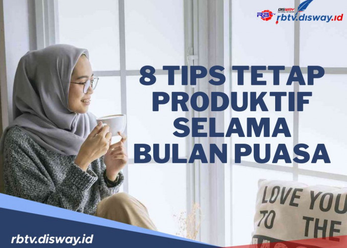 Bagaimana Caranya agar Tetap Produktif saat Puasa Ramadhan? Begini Anjurannya