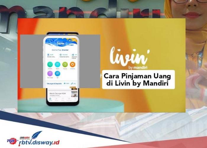 Cara Pinjam Uang di Livin Mandiri, Uang Rp 20 Juta Langsung Cair dan Lengkapi Syarat Berikut