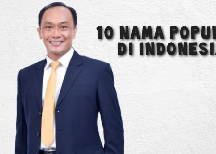 Catatan Dukcapil, Ini 10 Nama Populer di Indonesia