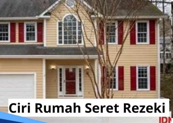 Bisa Bikin Rezeki Seret, Ternyata Ini 13 Ciri-ciri Rumah Seret Rezeki, Segera Hindari