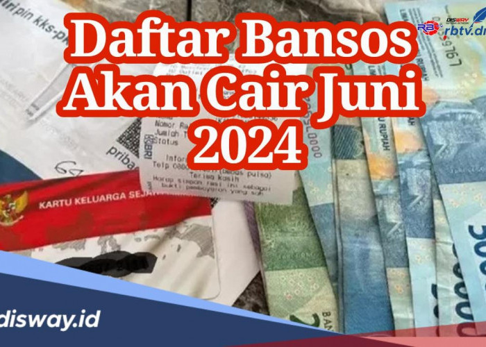 Daftar 3 Bansos yang Siap Cair Bulan Juni 2024, Apa Saja? Buruan Cek Rekening