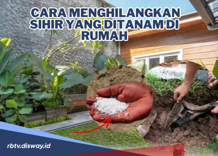 Jangan Sampai Terlambat! Segera Lakukan Cara Ini untuk Hilangkan Sihir yang Ditanam di Rumah