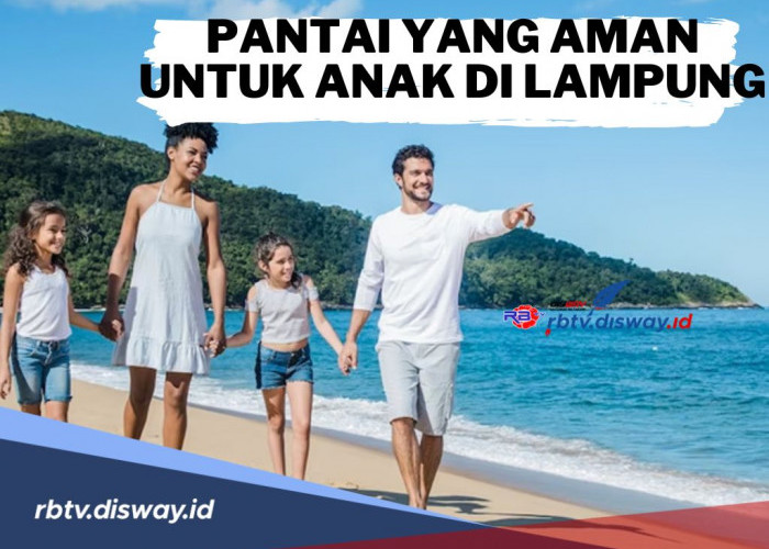 Musim Liburan, Ada 6 Destinasi Pantai yang Aman untuk Anak di Lampung, Salah Satunya Pantai Guci Batu Kapal