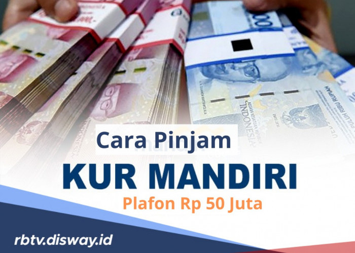 Cara Pinjam KUR Mandiri 2024, Plafon Rp 50 Juta, Syarat Simpel dan Bunga 6 Persen