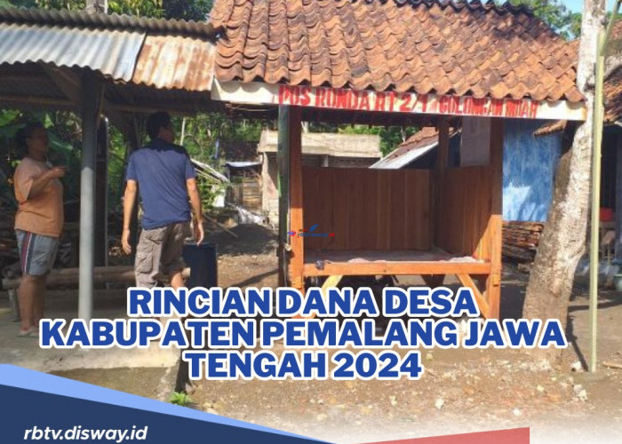 Rincian Dana Desa di Kabupaten Pemalang Jawa Tengah Tahun 2024, Cek Desa dengan Dana Terbesar