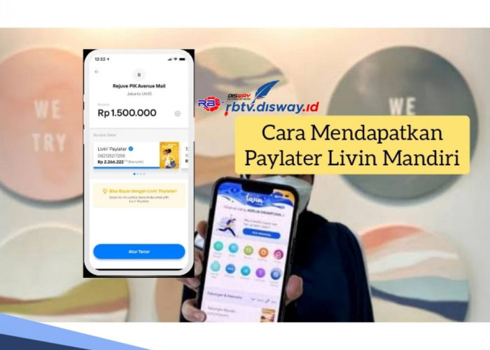 Cara Mendapatkan Paylater Livin Mandiri Rp 5 Juta, Catat Periode dan Ambil Promonya Sekarang 