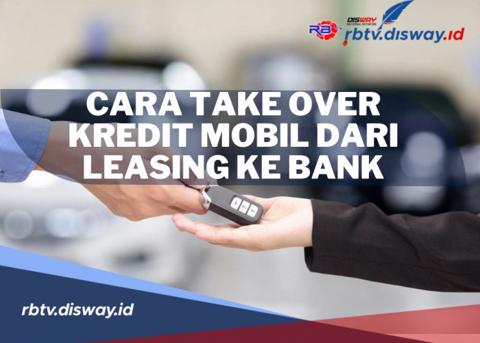 Ada Rencana Take Over Mobil Kredit? Jangan Sembarangan, Begini Cara Take Over Kredit Mobil dari Leasing ke Ban