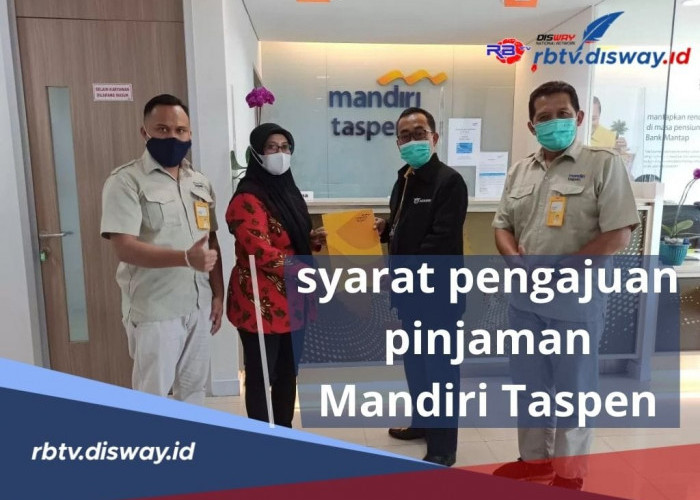 Ini Syarat Pengajuan Pinjaman di Bank Mandiri Taspen, Plafon Rp500 Juta Tenor Maksimal 15 Tahun