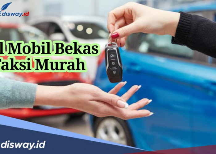 Apa Alasan Beli Mobil Bekas Taksi? Ini Tempat Showroom Jual Mobil Bekas Taksi Murah di Bandung