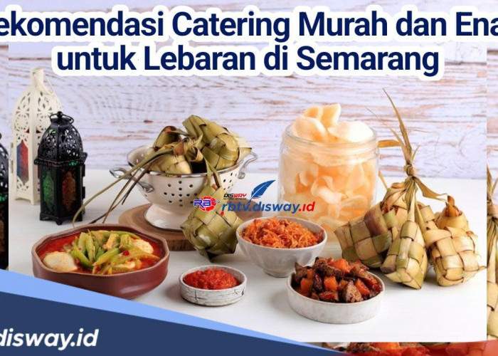 Hidangan Enak untuk Keluarga, Berikut 4 Rekomendasi Catering Murah saat Lebaran di Semarang