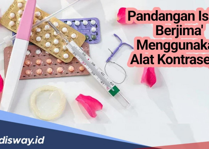 Begini Pandangan Islam Tentang Berjimak Menggunakan Alat Kontrasepsi!