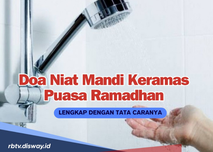 Dianjurkan Mandi Sunnah, Berikut Doa Niat Mandi Keramas Puasa Ramadhan serta Tata Caranya