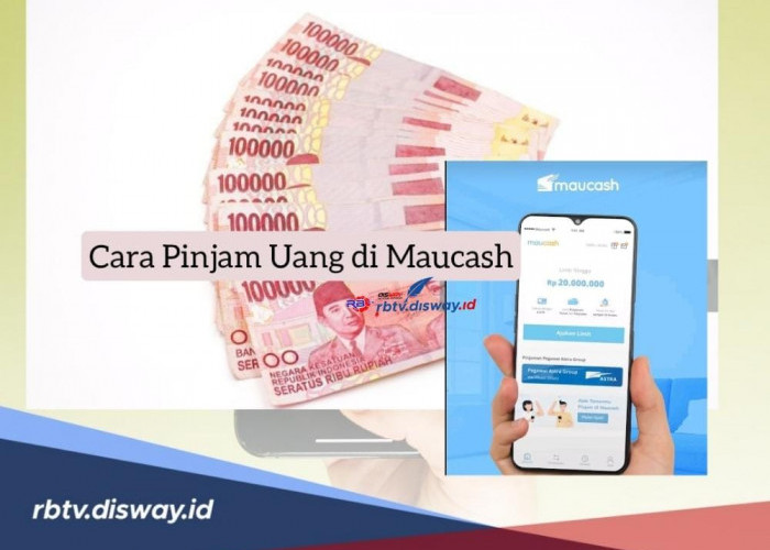 Cara Pinjam Uang di Maucash, Pinjaman Rp 10 Juta Langsung Cair Tanpa Jaminan, Bisa untuk Modal Usaha Ramadhan