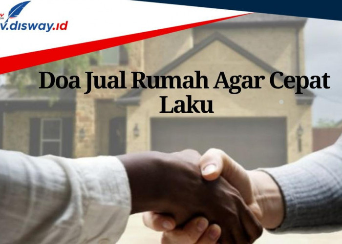 Amalan Doa agar Jual Rumah Cepat Laku, Ini 5 Cara Jual Rumah agar Berkah dan Untung