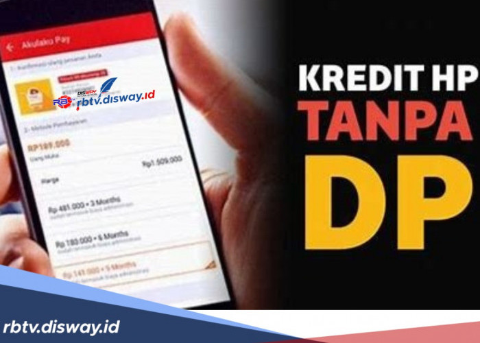 Kredit HP Tanpa DP Bisa Pilih Lewat 7 Aplikasi Kredit yang Diawasi OJK, Pengajuan Cepat Secara Online