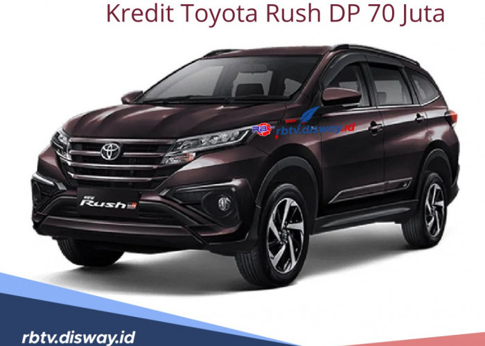 Kredit Toyota Rush DP Rp 70 Juta Angsuran Rendah Tenor 60 Bulan, Miliki Mobil dengan Desain Stylish 