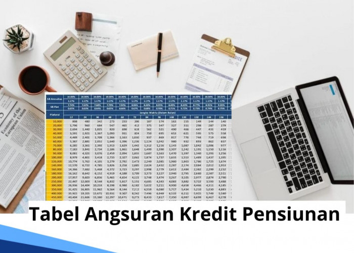 Tabel Kredit Pensiunan, Bisa Langsung Cair Rp 100 Juta, Syarat Usia Maksimal 75 Tahun