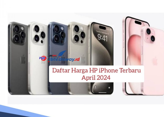 Daftar Harga iPhone Terbaru April 2024, Modal Uang Rp 4 Juta Sudah Bisa Bawa Pulang HP Baru, Cek di Sini