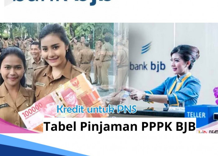 Tabel Pinjaman PPPK BJB Rp 100 Juta Tenor 15 Tahun, Ini Persyaratan Gadai SK PPPK di BJB