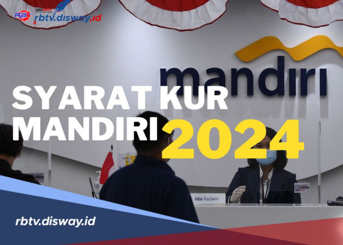 KUR Mandiri 2024 Syaratnya Apa saja? Cek di Sini Syarat KUR Mikro hingga KUR Super Mikro