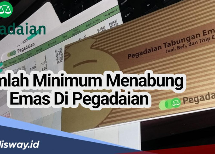 Mudah, Murah dan Aman, Berapa Minimal Menabung Emas di Pegadaian?