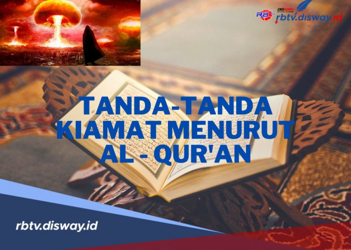 Umat Muslim Wajib Tahu! Ini Tanda-tanda Kiamat Menurut Al-Quran