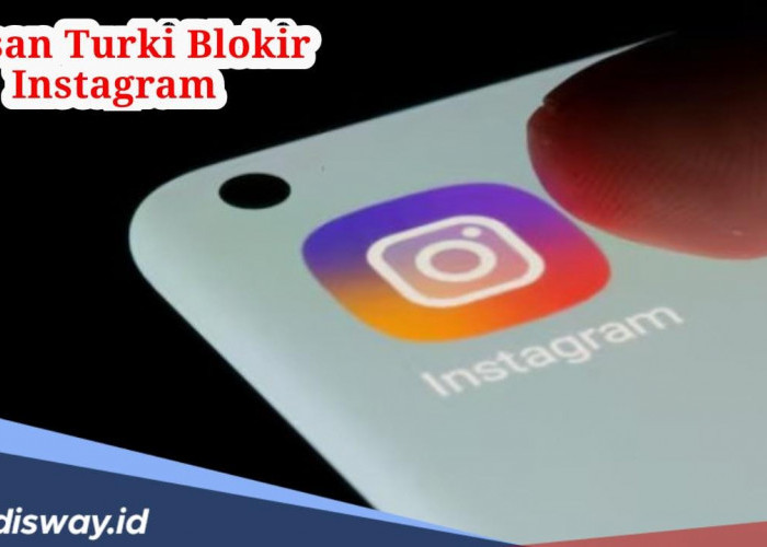 Terungkap, Ternyata Ini Penyebab Turki Sudah Dua Hari Blokir Instagram 