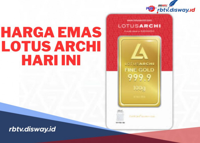 Emas Batangan Asli dari Indonesia! Berikut Daftar Harga Emas Lotus Archi 