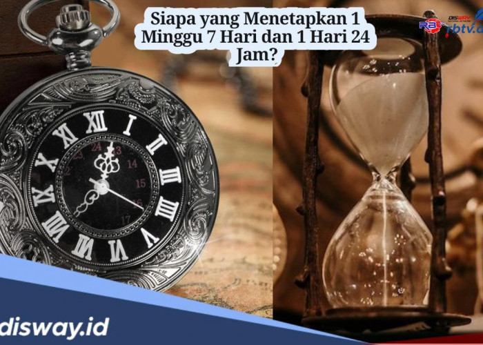 Sering Diabaikan, Siapa yang Menetapkan 1 Minggu 7 Hari dan 1 Hari 24 Jam?