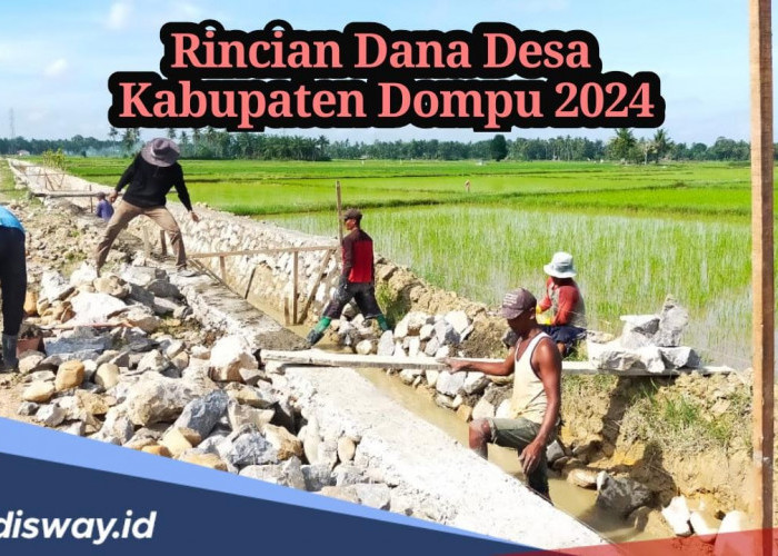 Rincian Dana Desa Kabupaten Dompu 2024, Segini Anggaran Per Desanya